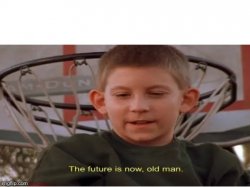 The future is now, old man Meme Template