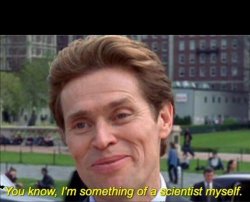 You know, I'm something of a scientist myself Meme Template