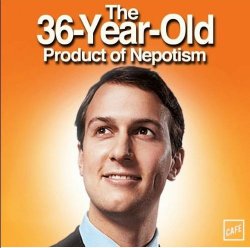Jared Kushner Nepotism Meme Template