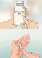 Hard to Swallow Pills Meme Template