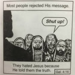 They Hated Jesus Because He Told The Truth Meme Template