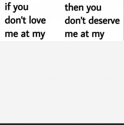 If you don’t love me at my... Meme Template