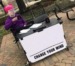 Change YOUR mind! Meme Template