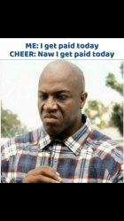 Cheer gets paid Meme Template