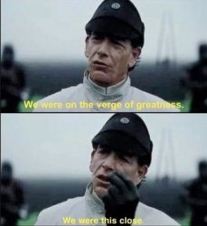 We were on ther verge of greatness Krennic Meme Template