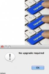 No upgrade required 3 Meme Template