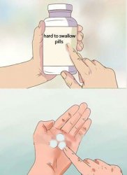 Hard pills to swallow Meme Template