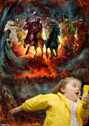 Four Horsemen of the Apocalypse Chubby Bubbles Girl  Meme Template