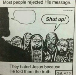 They hated Jesus because He told them the truth Meme Template