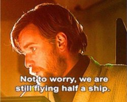 obi wan not to worry we are still flying half a ship Meme Template