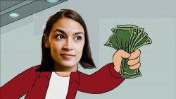Alexandria Ocasio-Cortez Shut Up and Give Me Your Money Meme Template