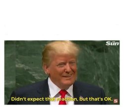 Trump didn't expect that reaction Meme Template