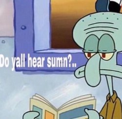 y'all hear sumn Meme Template