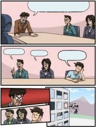 Boardroom Meeting Suggestion Meme Template