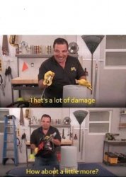 Now That's a lot of Damage Meme Template