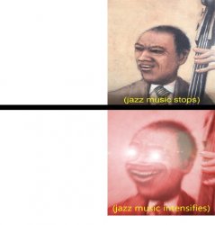 Jazz music stops and Intensifies Meme Template