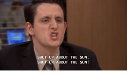 Shut up about the sun Meme Template