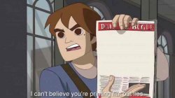 i can't believe you're printing flat out lies Meme Template