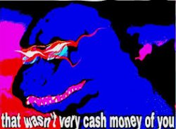 That wasnt very cash money of you Meme Template