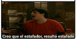 Creo que el estafador resultó estafado Meme Template