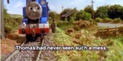 Thomas has never seen such a mess Meme Template