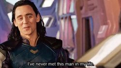 Loki ive never met this man in my life meme Meme Template
