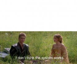 I don’t think the system works Meme Template