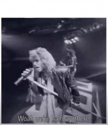 Non Jovi halfway there Meme Template