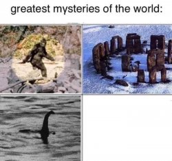 Greatest Mysteries of the World Meme Template