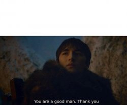 Bran Good man Meme Template