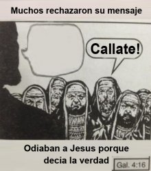 odiaban a jesus por decir la verdad Meme Template