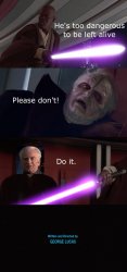 he's too dangerous to be kept alive Meme Template