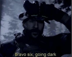 Bravo Six going dark Meme Template