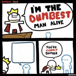 Dumbest man alive Meme Template