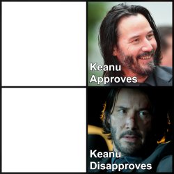 Keanu Approves/Disapproves Meme Template