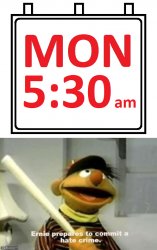 Ernie Hate Crime On Monday Meme Template
