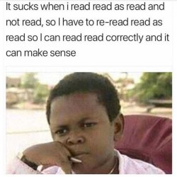 It's Sucks When you read read like read Meme Template