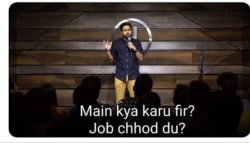 Main Kya Karu fir?Job chodh du fir? Meme Template