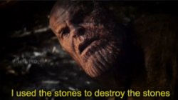 Thanos I used the stones to destroy the stones Meme Template