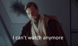 Obi-Wan I can’t watch anymore Meme Template