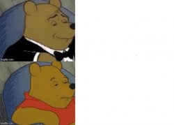 Tuxedo Winnie The Pooh (Reversed) Meme Template