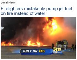 Firefighters mistakenly pump jet fuel on fire Meme Template