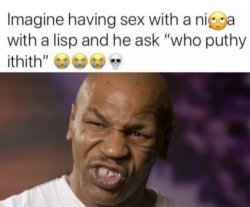 mike tyson sex lisp Meme Template