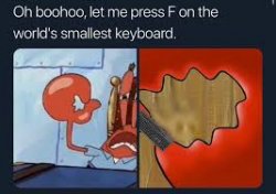 let me press f on the worlds smallest keyboard Meme Template