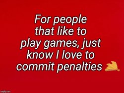 Play Games Love Penalties Meme Template