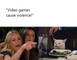 Video Games Cause Violence Meme Template
