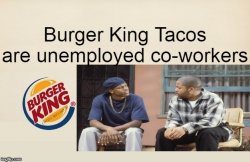 Burger King Taco Unemployed Coworker Meme Template
