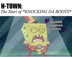 H-Town Singing Knocking Da Boots Meme Template