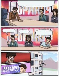 Boardroom meeting jeopardy Meme Template