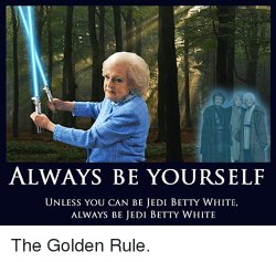 Always be Jedi Betty White Meme Template